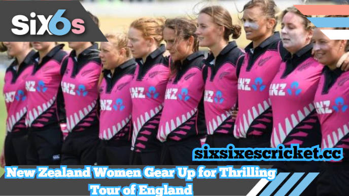 Excitement Builds as New Zealand Women Gear Up for Thrilling Tour of England - 2024 Schedule